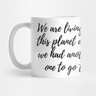 We are living on this planet Mug